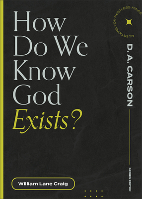 How Do We Know God Exists? - Craig, William Lane, and Carson, D A (Editor)