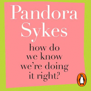 How Do We Know We're Doing It Right?: And Other Thoughts On Modern Life