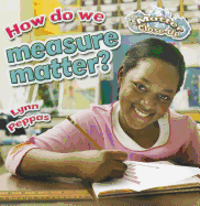 How Do We Measure Matter?