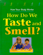 How do we taste and smell?