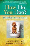 How Do You Doo?: Everybody Pees & Poops!