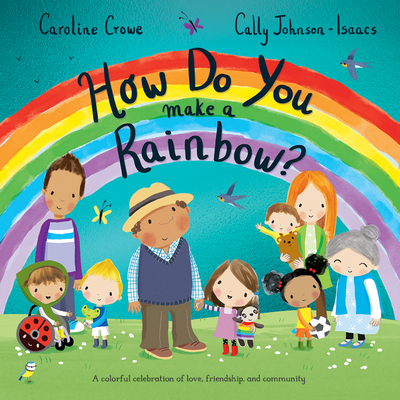 How Do You Make a Rainbow? - Crowe, Caroline