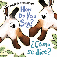 How Do You Say? / �C�mo Se Dice? (Spanish Bilingual)