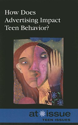 How Does Advertising Impact Teen Behavior? - Haugen, David M (Editor)