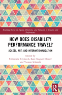 How Does Disability Performance Travel?: Access, Art, and Internationalization