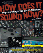 How Does It Sound Now?: Legendary Engineers and Vintage Gear