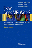 How Does MRI Work?: An Introduction to the Physics and Function of Magnetic Resonance Imaging