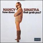 How Does That Grab You? - Nancy Sinatra