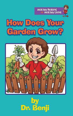 How Does Your Garden Grow - Benjamin-Lambert, Verna R, Dr.