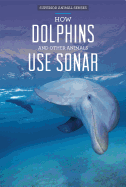 How Dolphins and Other Animals Use Sonar