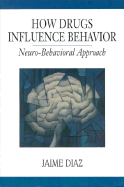 How Drugs Influence Behavior: A Neuro Behavioral Approach