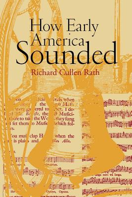 How Early America Sounded - Rath, Richard C