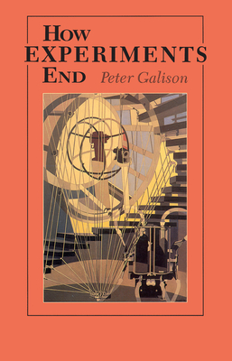 How Experiments End - Galison, Peter