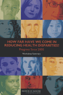 How Far Have We Come in Reducing Health Disparities?: Progress Since 2000: Workshop Summary