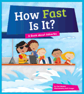 How Fast Is It?: A Book about Adverbs