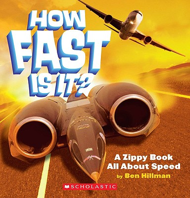 How Fast Is It?: A Zippy Book All about Speed - Hillman, Ben