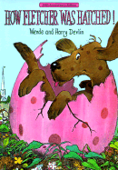 How Fletcher was hatched