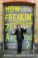 How Freakin' Zeitgeist are You?