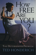 How Free Are You?: The Determinism Problem