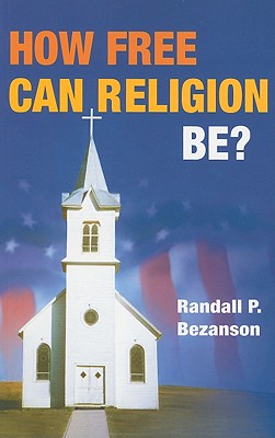 How Free Can Religion Be? - Bezanson, Randall P