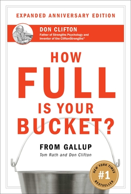 How Full Is Your Bucket? Expanded Anniversary Edition - Rath, Tom, and Clifton, Don