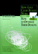How Golf Clubs Really Work and How to Optimize Their Designs