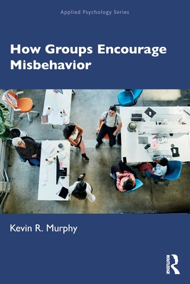 How Groups Encourage Misbehavior - Murphy, Kevin