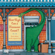 How High Can a Dinosaur Count?: ...and Other Math Mysteries