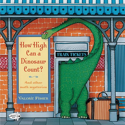 How High Can a Dinosaur Count?: ...and Other Math Mysteries - 