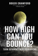 How High Can You Bounce?: Turn Setbacks into Comebacks