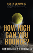 How High Can You Bounce?: Turn Setbacks Into Comebacks