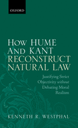 How Hume and Kant Reconstruct Natural Law: Justifying Strict Objectivity Without Debating Moral Realism