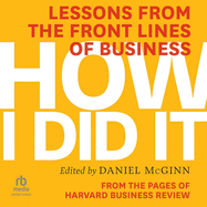 How I Did It: Lessons from the Front Lines of Business