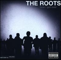 How I Got Over - The Roots