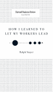 How I Learned to Let My Workers Lead