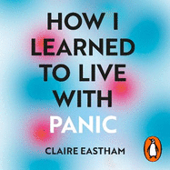 How I Learned to Live With Panic: an honest and intimate exploration on how to cope with panic attacks