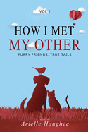 How I Met My Other: Furry Friends, True Tails