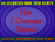How I Overcame Shyness: 100 Celebrities Share Their Secrets