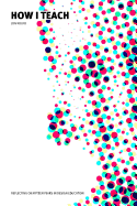 How I Teach: Reflecting on Fifteen Years in Design Education