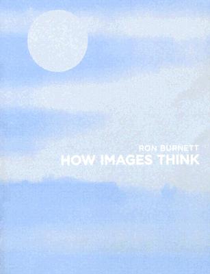 How Images Think - Burnett, Ron
