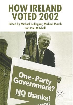 How Ireland Voted 2002 - Gallagher, Michael, and Marsh, Michael, and Mitchell, Paul