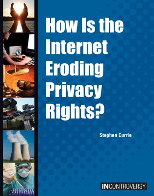 How Is the Internet Eroding Privacy Rights? - Currie, Stephen
