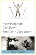 How Karl Marx Can Save American Capitalism