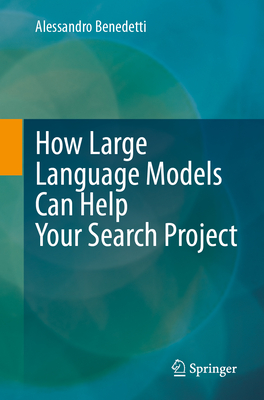 How Large Language Models Can Help Your Search Project - Benedetti, Alessandro