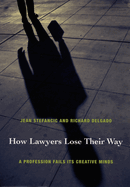How Lawyers Lose Their Way: A Profession Fails Its Creative Minds