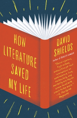 How Literature Saved My Life - Shields, David