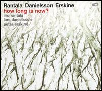 How Long Is Now? - Iiro Rantala / Lars Danielsson / Peter Erskine
