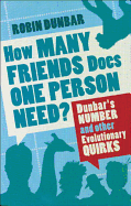 How Many Friends Does One Person Need?: Dunbar's Number and Other Evolutionary Quirks
