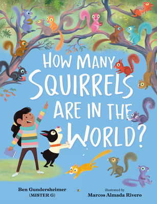 How Many Squirrels Are in the World? - Gundersheimer (Mister G), Ben