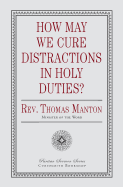 How May We Cure Distractions in Holy Duties?